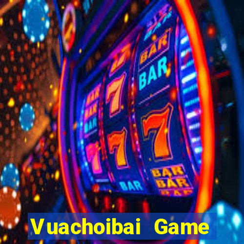 Vuachoibai Game Bài 2022