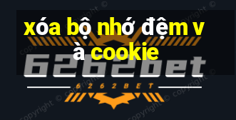 xóa bộ nhớ đệm và cookie