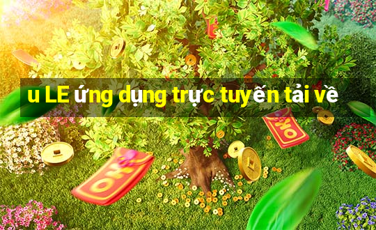 u LE ứng dụng trực tuyến tải về