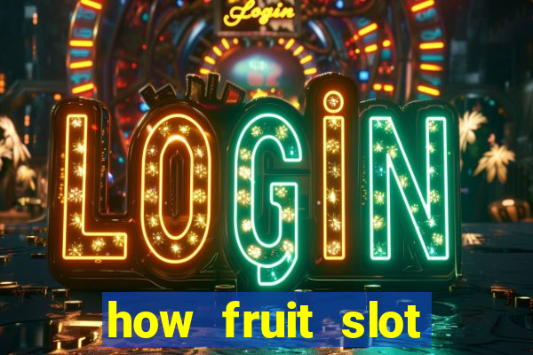 how fruit slot machines work