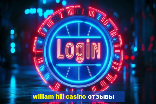 william hill casino отзывы