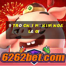 9 trò chơi Nổ Kim Hoa là gì