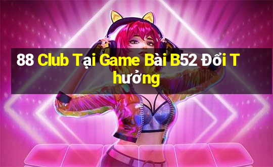 88 Club Tại Game Bài B52 Đổi Thưởng