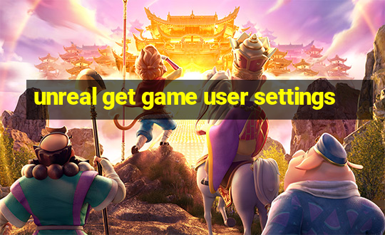 unreal get game user settings