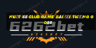 Nhất 68 Club Game Bài Đổi Thưởng Go88