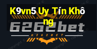 K9vn5 Uy Tín Không