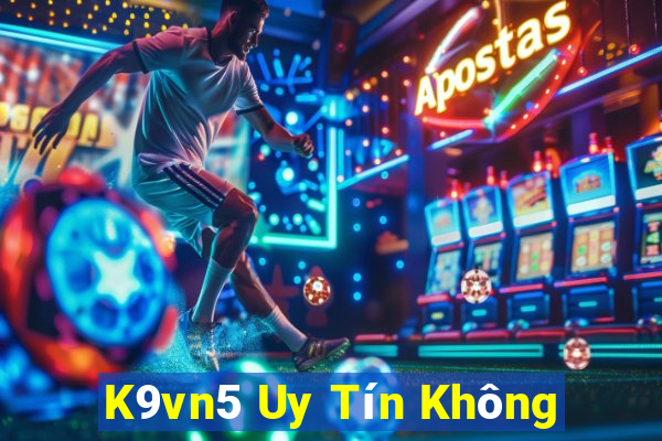 K9vn5 Uy Tín Không