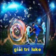 giải trí luke