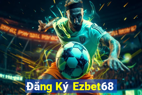 Đăng Ký Ezbet68