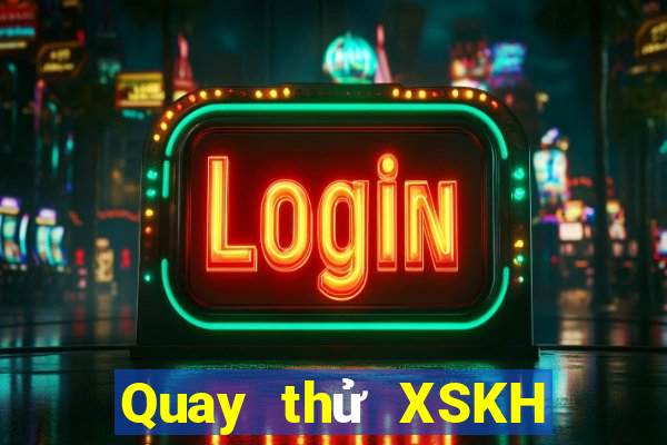 Quay thử XSKH ngày 27