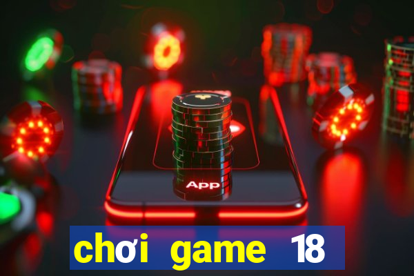 chơi game 18 cởi đồ