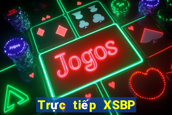 Trực tiếp XSBP Thứ 7