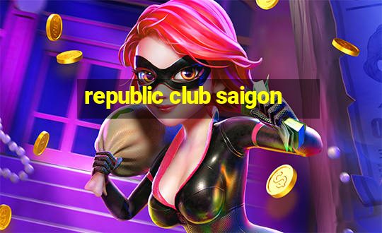 republic club saigon