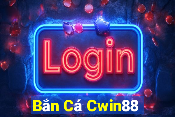 Bắn Cá Cwin88