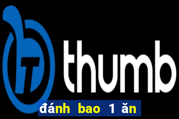 đánh bao 1 ăn bao nhiêu