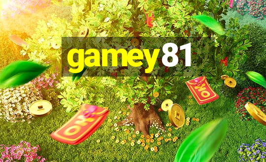 gamey81