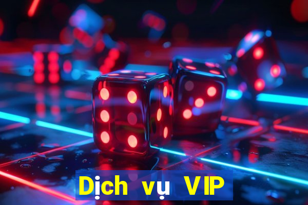 Dịch vụ VIP hàng đầu