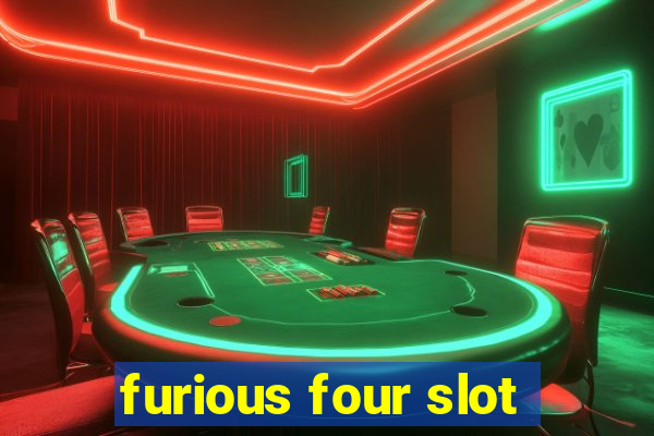 furious four slot