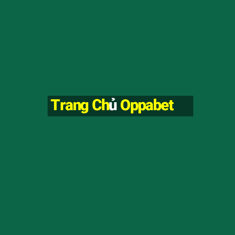 Trang Chủ Oppabet