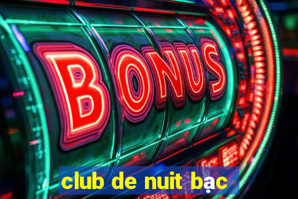 club de nuit bạc