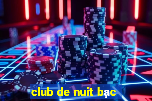 club de nuit bạc