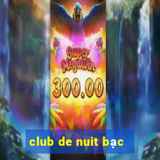 club de nuit bạc