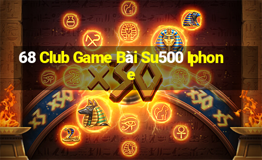 68 Club Game Bài Su500 Iphone