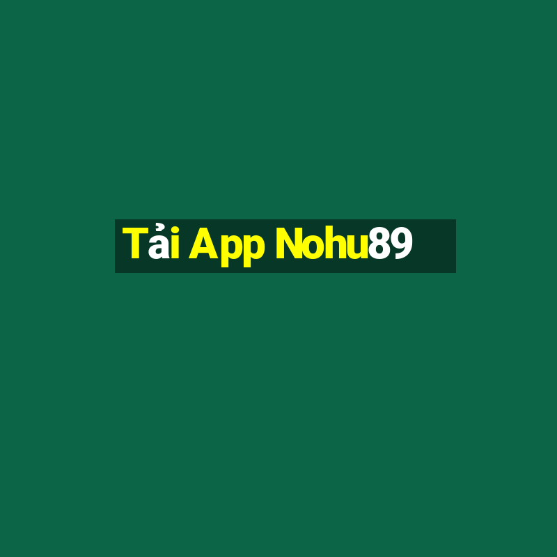 Tải App Nohu89