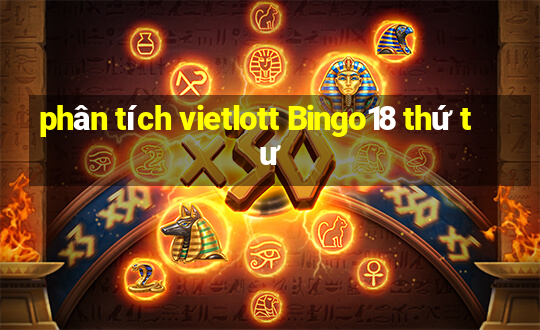 phân tích vietlott Bingo18 thứ tư