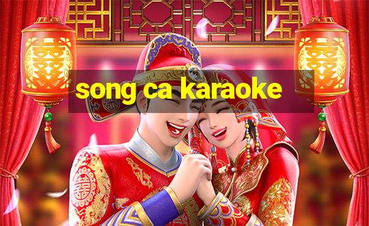 song ca karaoke