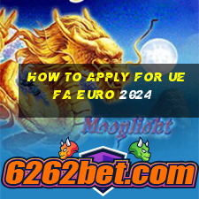 how to apply for uefa euro 2024