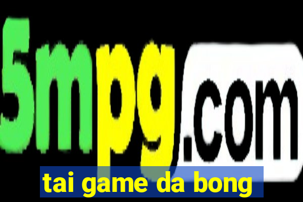 tai game da bong