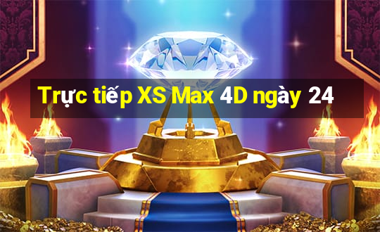 Trực tiếp XS Max 4D ngày 24