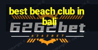 best beach club in bali