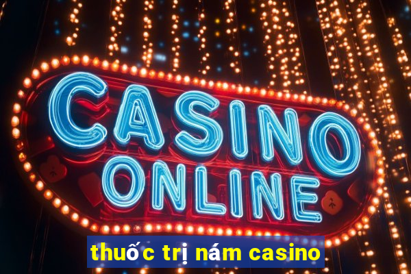 thuốc trị nám casino