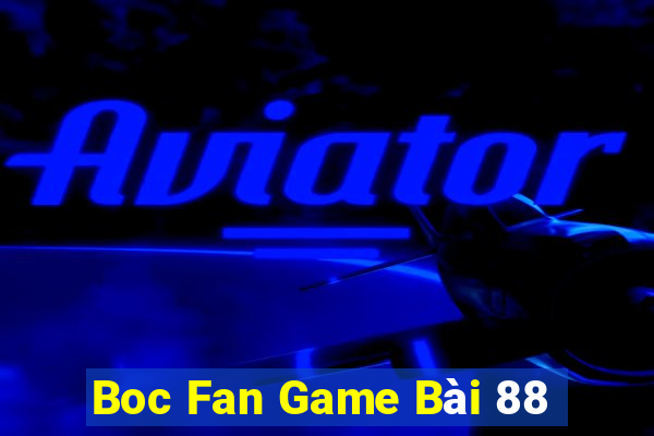 Boc Fan Game Bài 88