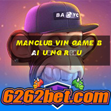 Manclub Vin Game Bài Uống Rượu