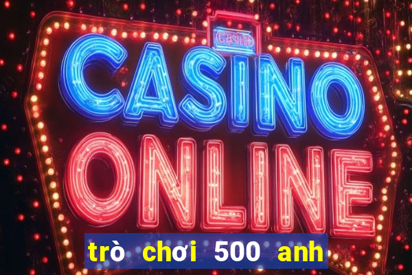 trò chơi 500 anh em siêu nhân