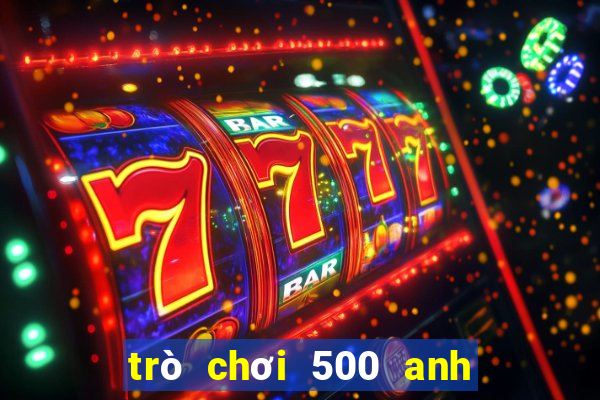 trò chơi 500 anh em siêu nhân