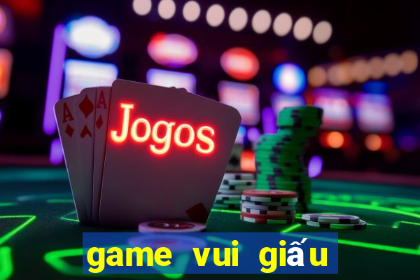 game vui giấu bài kiểm tra