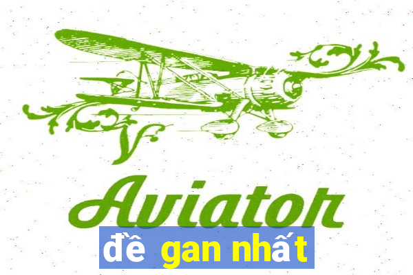 đề gan nhất