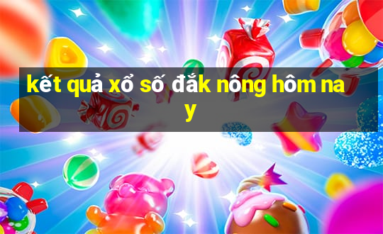 kết quả xổ số đắk nông hôm nay