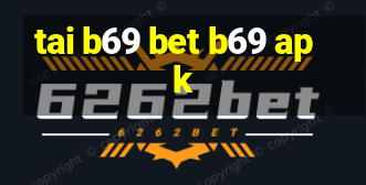 tai b69 bet b69 apk