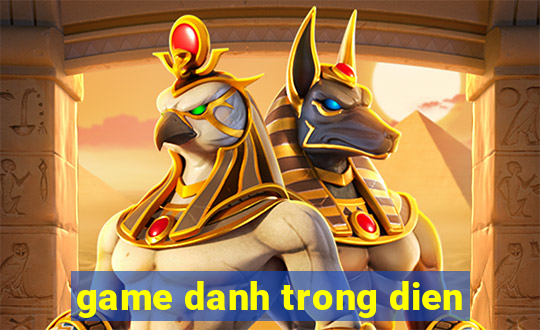 game danh trong dien