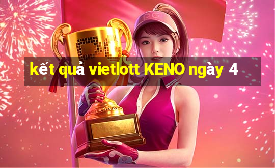 kết quả vietlott KENO ngày 4