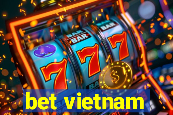 bet vietnam