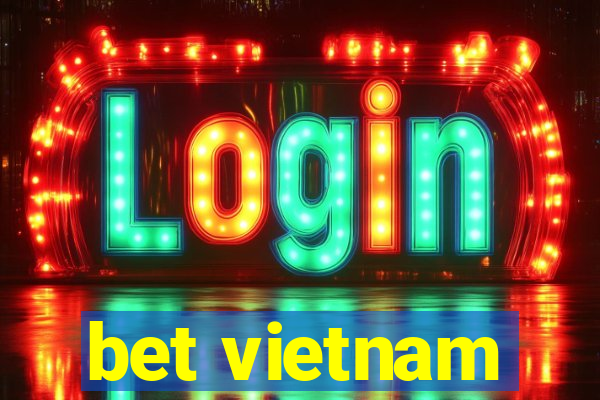 bet vietnam