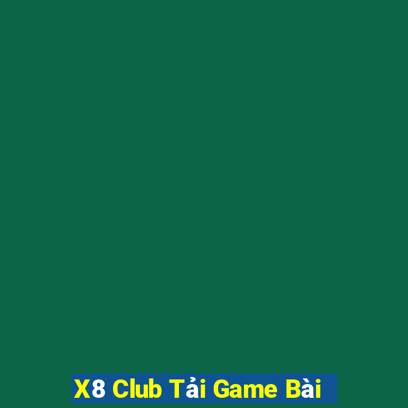 X8 Club Tải Game Bài