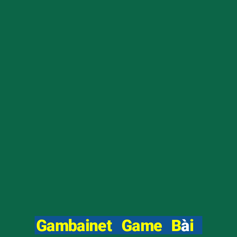 Gambainet Game Bài B52 Đổi Thưởng 2021