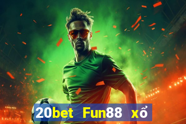 20bet Fun88 xổ số sáng mới